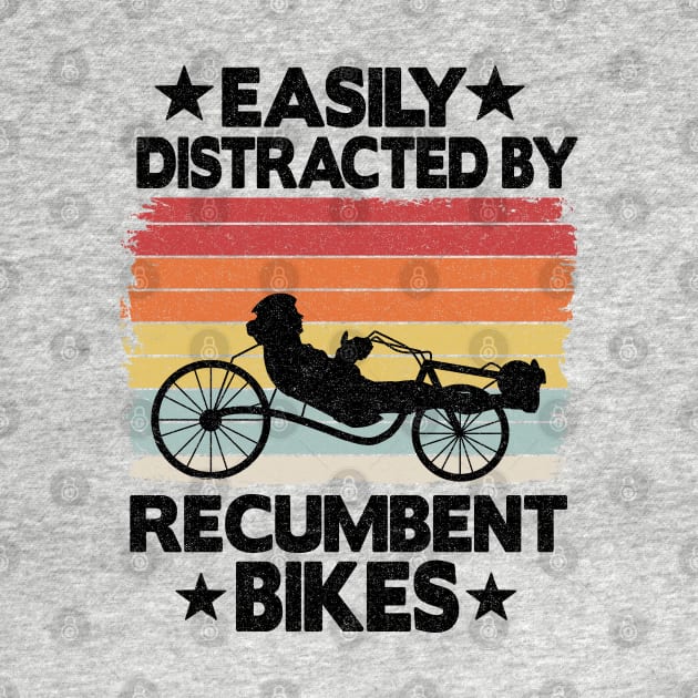 Easily Distracted By Recumbent Bikes Funny Recumbent Bike by Kuehni